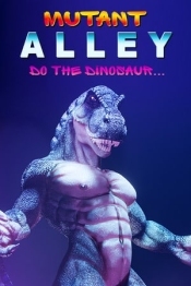 Mutant Alley: Do The Dinosaur
