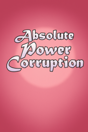 Absolute Power Corruption