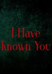 I Have Known You
