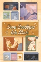 Some Goodbyes We Made