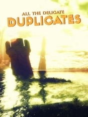 All the Delicate Duplicates