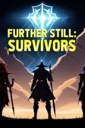 Further Still: Survivors