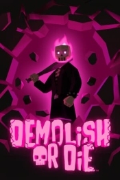 Demolish or Die