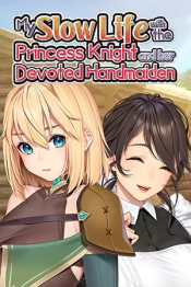 My Slow Life with the Princess Knight and Her Devoted Handmaiden