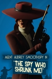 The Spy Who Shrunk Me