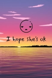 I hope she's ok
