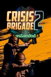 Crisis Brigade 2 reloaded