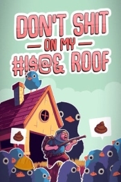 Don't Shit On My Roof
