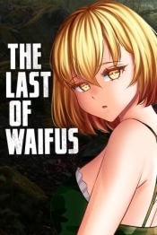 The Last of Waifus