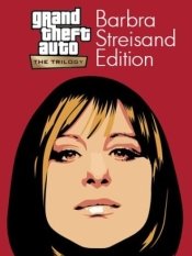 Grand Theft Auto: The Trilogy - The Definitive Barbra Streisand Edition
