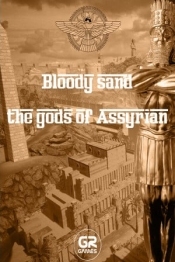 Bloody Sand: The Gods Of Assyria