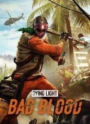 Dying Light: Bad Blood