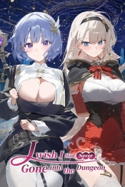 I Wish I Had Never Gone into the Dungeon