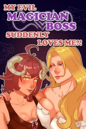 My evil magician boss suddenly loves me?!