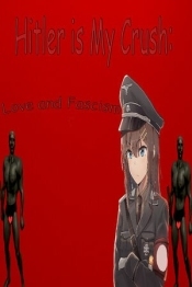 Hitler is My Crush: Love and Fascism