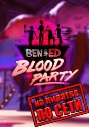 Ben and Ed Blood Party по сети