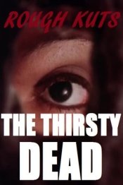 ROUGH KUTS: The Thirsty Dead