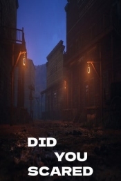 DID YOU SCARED