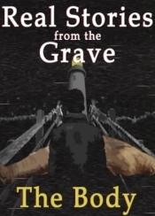 Real Stories from the Grave: The Body