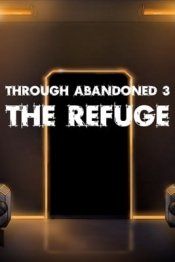 Through Abandoned: The Refuge