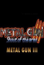 Metal Gun 3 Shout of the arms