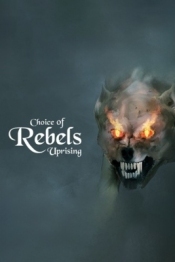 Choice of Rebels: Uprising