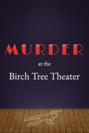 Murder at the Birch Tree Theater
