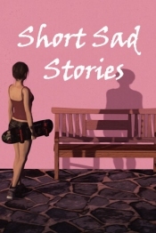 Short Sad Stories