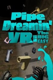 Pipe Dreamin' VR: The Big Easy