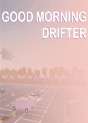 Good Morning Drifter