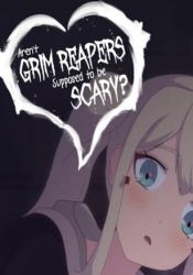 Aren't Grim Reapers Supposed to be Scary?