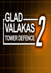 GLAD VALAKAS TOWER DEFENCE 2