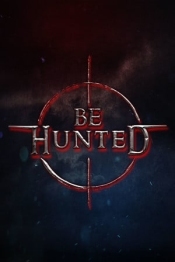 BE HUNTED