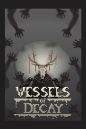 Vessels of Decay