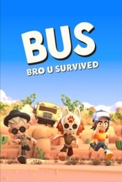 BUS: Bro u Survived