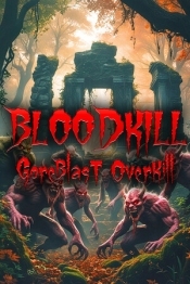 BLOODKILL: Goreblast Overkill