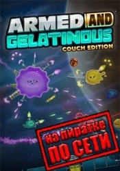 Armed and Gelatinous: Couch Edition по сети
