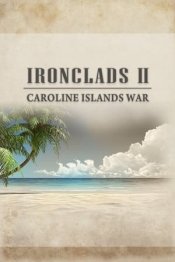 Ironclads 2: Caroline Islands War 1885