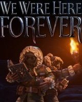 We Were Here Forever