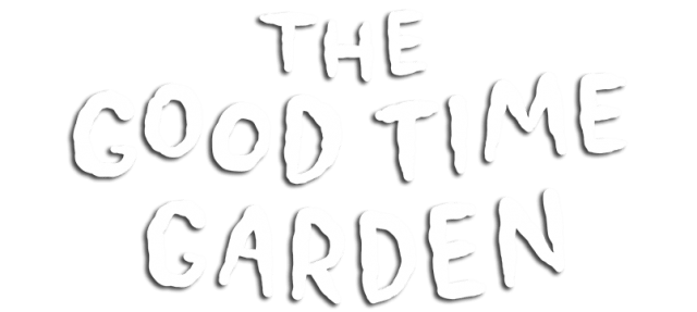 The Good Time Garden