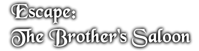 Escape: The Brother's Saloon