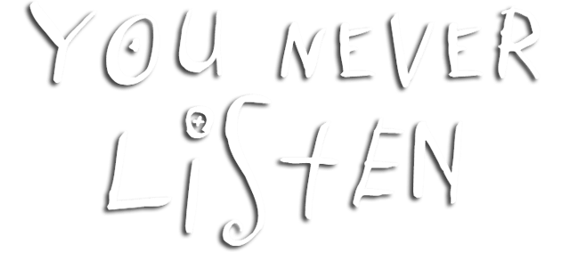 You Never Listen