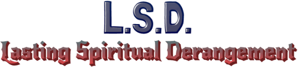 L.S.D. (Lasting Spiritual Derangement)