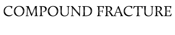 Compound Fracture