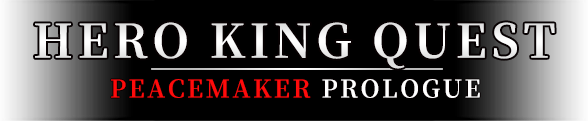 Hero King Quest: Peacemaker Prologue