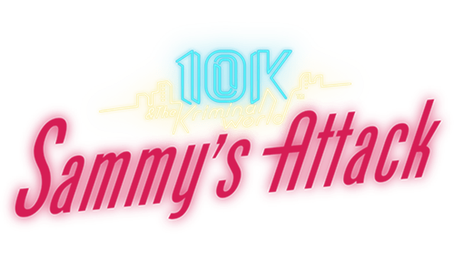 10K and The Kriminal World - Sammy's Attack