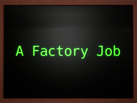 A Factory Job