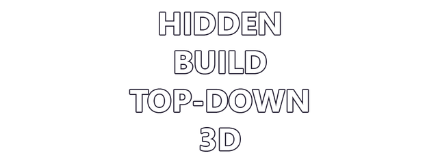 Hidden Build Top-Down 3D