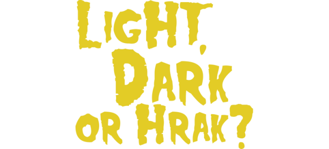 Light, Dark or Hrak?