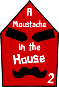 A Moustache in the House 2